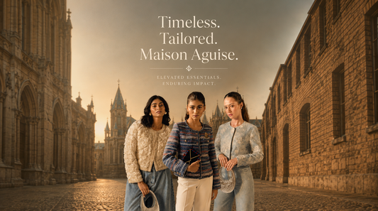 Timeless. Tailored. Maison Aguise.